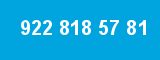 922 818 57 81